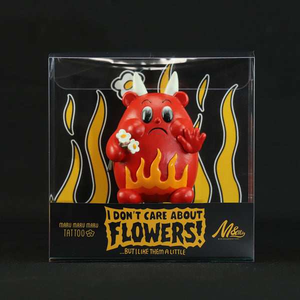 I DON'T CARE ABOUT FLOWERS!